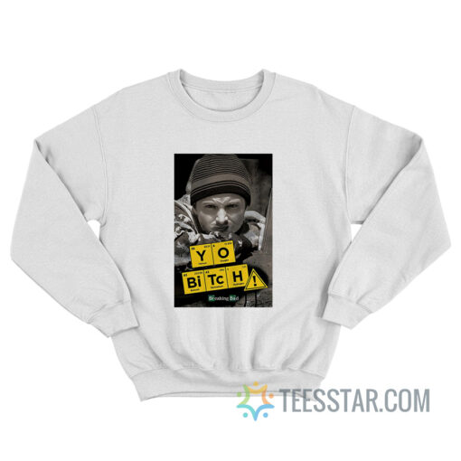 Breaking Bad Yo Bitch Poster Sweatshirt