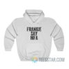 Frankie Say Mfa Hoodie