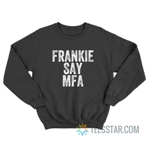 Frankie Say Mfa Sweatshirt