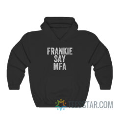 Frankie Say Mfa Hoodie