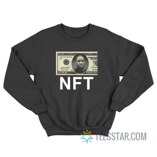 George Floyd $20 Bill Nft Sweatshirt