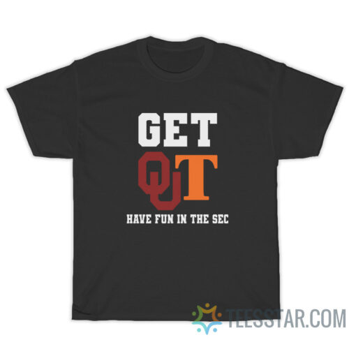 Get Out Have Fun In The Sec T-Shirt