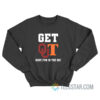 Get Out Have Fun In The Sec Sweatshirt