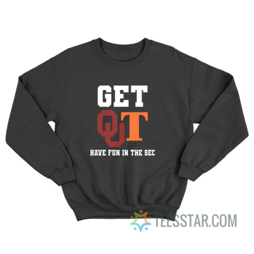 Get Out Have Fun In The Sec Sweatshirt