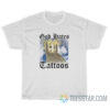 God Hates Tattoos T-Shirt