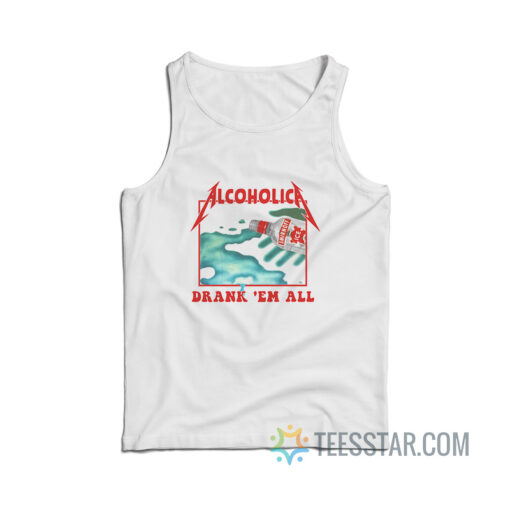 Metallica Alcoholica Drank 'Em All Tank Top