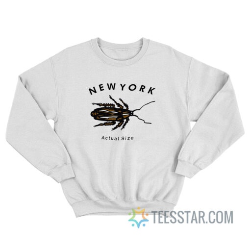 New York Roach Actual Size Sweatshirt