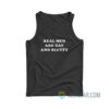 Real Men Are Gay And Slutty Tank Top