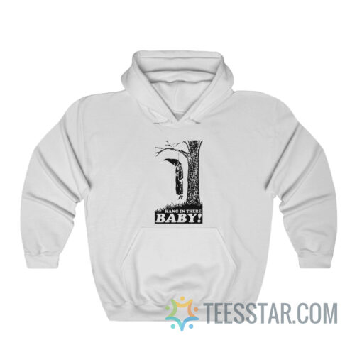 The Klansman Hang In There Baby Hoodie