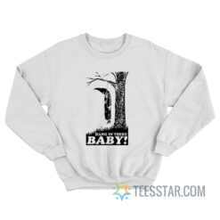 The Klansman Hang In There Baby Sweatshirt