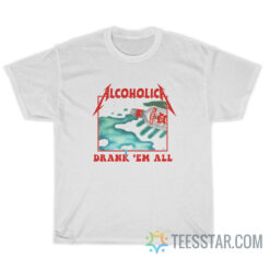 Metallica Alcoholica Drunk 'Em All T-Shirt