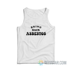 Bring Back Asbestos Tank Top