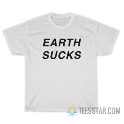 Earth Sucks T-Shirt Things On Cat