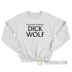 Executive Producer Dick Wolf Sweatshirt