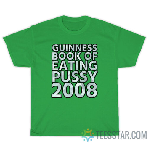 Guinness Book Of Eating Pussy 2008 T-Shirt