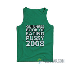 Guinness Book Of Eating Pussy 2008 Tank Top