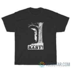 The Klansman Hang In There Baby T-Shirt