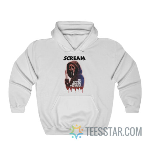 Scream It's Always Someone You Know Hoodie