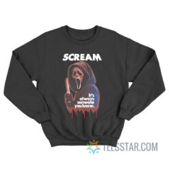 Scream It's Always Someone You Know Sweatshirt