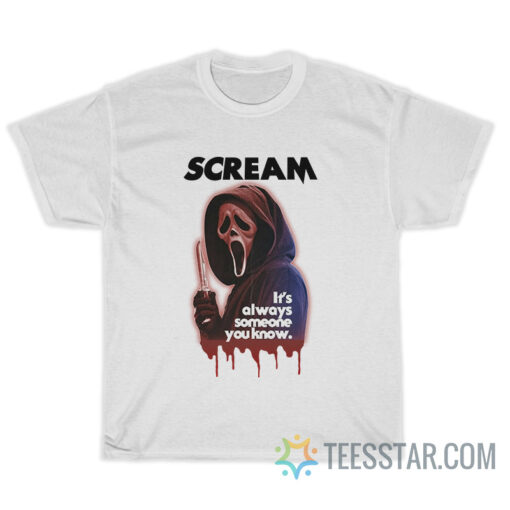 Scream It's Always Someone You Know T-Shirt