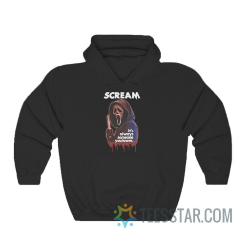 Scream It's Always Someone You Know Hoodie