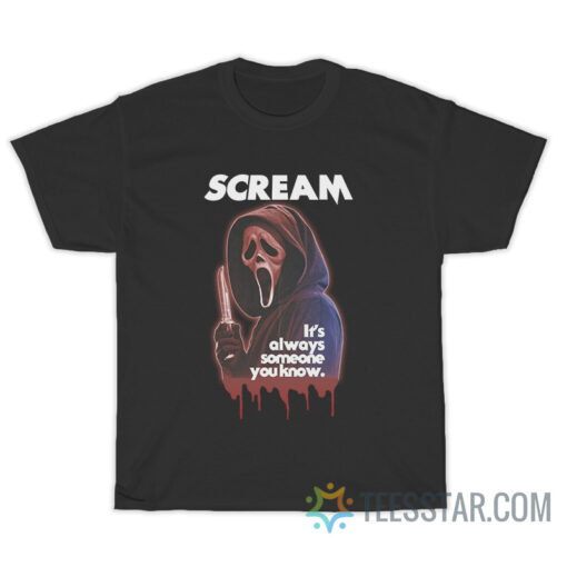 Scream It's Always Someone You Know T-Shirt