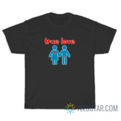 True Love Men And Women Sign T-Shirt