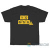 Yo Bitch Breaking Bad Periodic Table T-Shirt