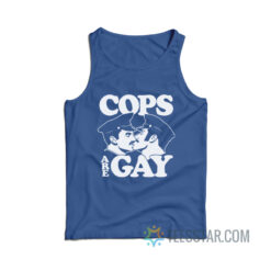 Cops Are Gay Tank Top