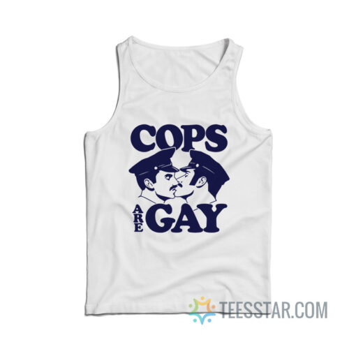 Cops Are Gay Tank Top