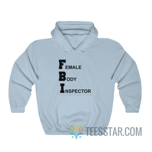 FBI Female Body Inspector Broad City Hoodie