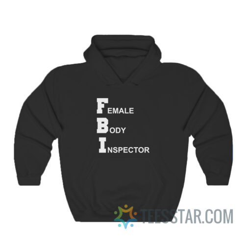 FBI Female Body Inspector Broad City Hoodie