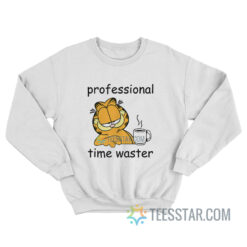 Garfield Professional Time Waster Sweatshirt