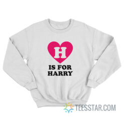 H Is For Harry Styles Sweatshirt