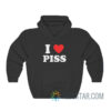 I Love Piss Hoodie