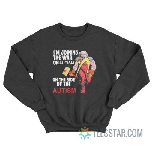 I'm Joining The War On Autism On The Side Of Autism Sweatshirt