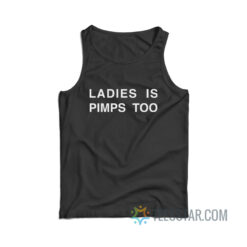 Ladies Is Pimps Too Tank Top