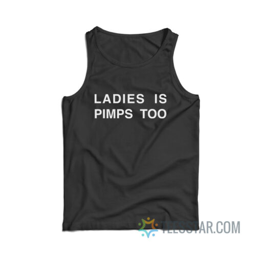 Ladies Is Pimps Too Tank Top