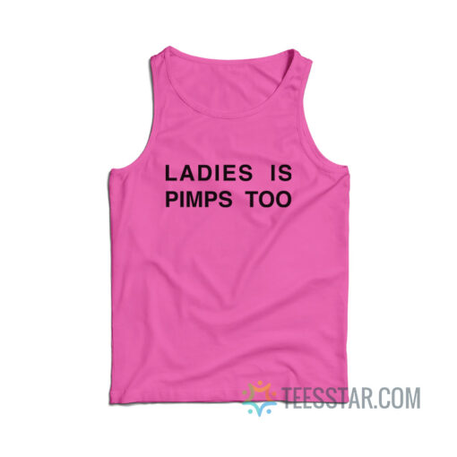 Ladies Is Pimps Too Tank Top