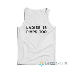 Ladies Is Pimps Too Tank Top