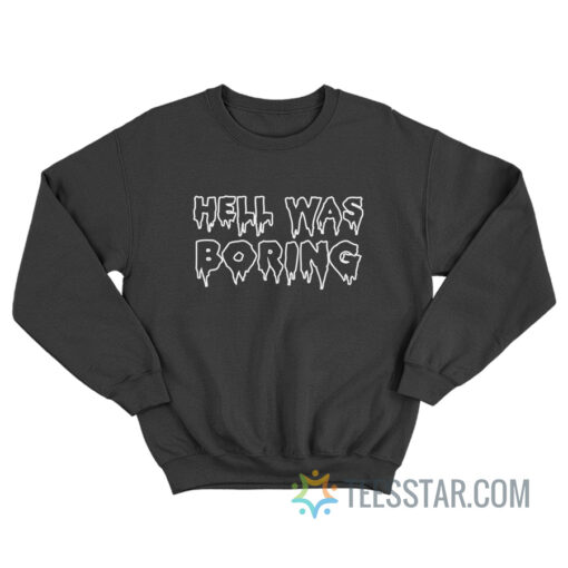 Lucifer - Hell Was Boring Sweatshirt