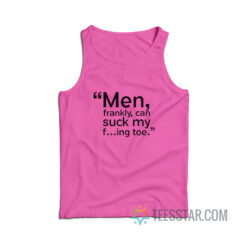 Men Frankly Can Suck Me Fucking Toe Tank Top