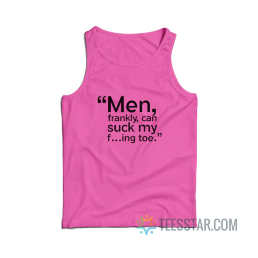 Men Frankly Can Suck Me Fucking Toe Tank Top