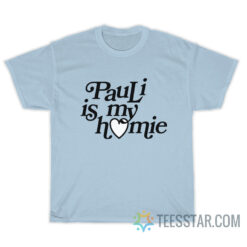 Pauli Is My Homie T-Shirt