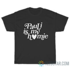 Pauli Is My Homie T-Shirt