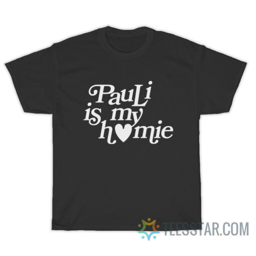 Pauli Is My Homie T-Shirt