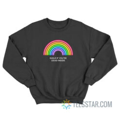 Smile if You're Dead Inside Rainbow Sweatshirt