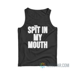 Spit In My Mouth Tank Top