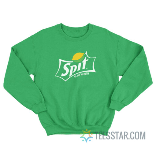 Sprite - ‎Spit In My Mouth Sweatshirt