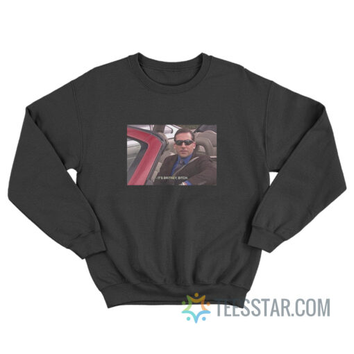 The Office Michael Scott It's Britney Bitch Sweatshirt